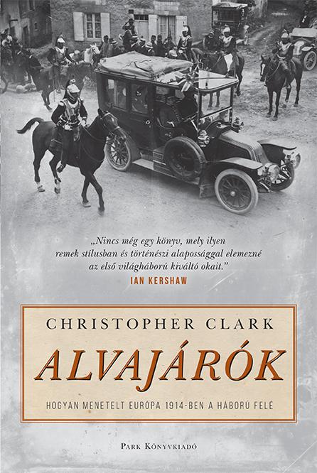 CLARK, CHRISTOPHER - ALVAJRK - HOGYAN MENETELT HBORBA 1914-BEN EURPA