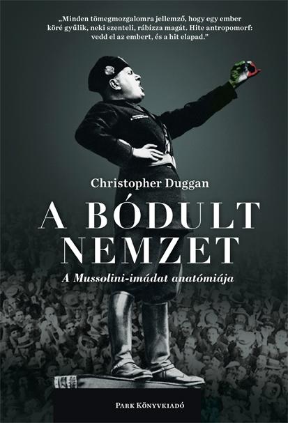 Christopher Duggan - A Bdult Nemzet - A Mussolini-Imdat Anatmija