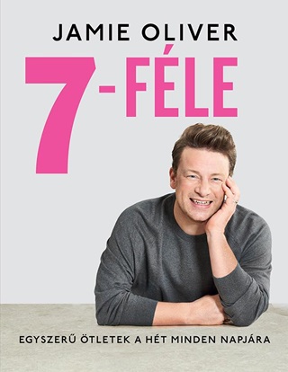 Jamie Oliver - 7-Fle - Egyszer tletek A Ht Minden Napjra