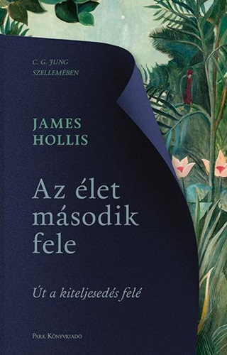 James Hollis - Az let Msodik Fele - t A Kiteljeseds Fele - Fztt