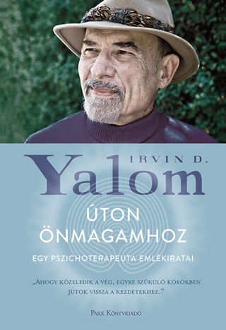Irvin D. Yalom - ton nmagamhoz - Egy Pszichoterapeuta Emlkiratai - Fztt