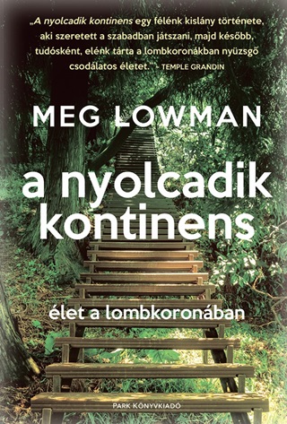 Meg Lowman - A Nyolcadik Kontinens - let A Lombkoronban
