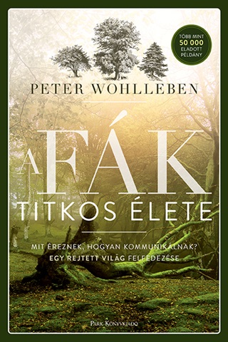 Peter Wohlleben - A Fk Titkos lete - Fztt (Tbb Mint 50 000 Eladott Pldny)