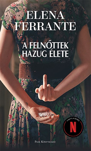 Elena Ferrante - A Felnttek Hazug lete (Netflix) 2. tdolg, Kiads