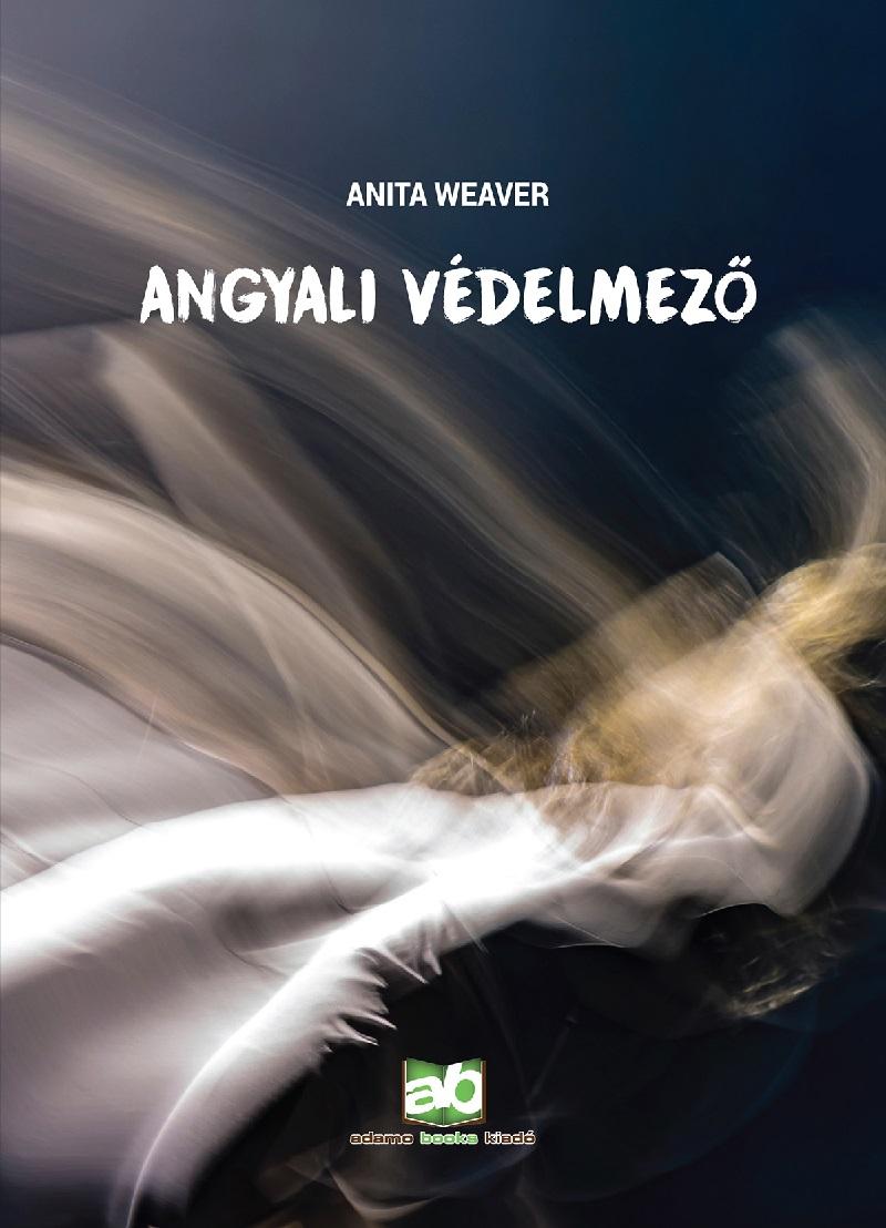 WEAVER, ANITA - ANGYALI VDELMEZ