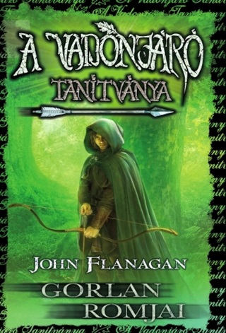 John Flanagan - A Vadonjr Tantvnya 1. Gorlan Romjai