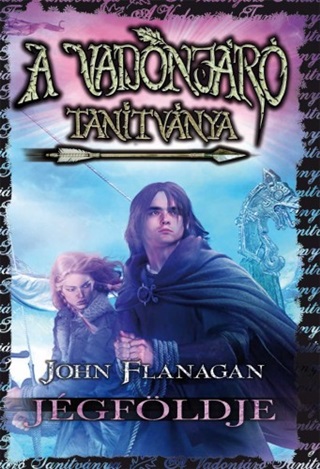 John Flanagan - A Vadonjr Tantvnya 3. Jgfldje