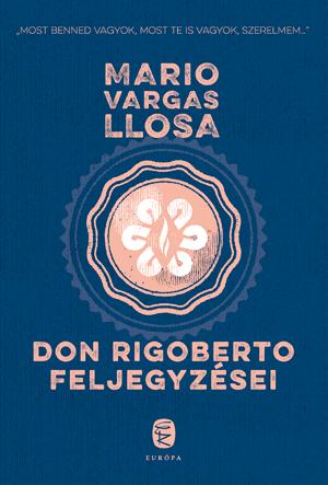 Mario Vargas Llosa - Don Rigoberto Feljegyzsei