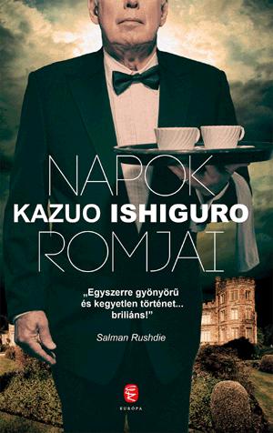 Kazuo Ishiguro - Napok Romjai