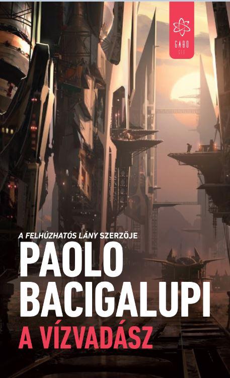 Paolo Bacigalupi - A Vzvadsz