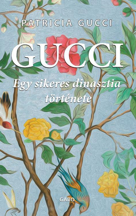 Patricia Gucci - Gucci - Egy Sikeres Dinasztia Trtnete