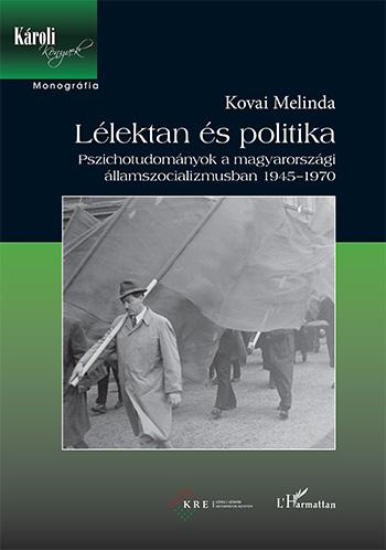 Kovai Melinda - Llektan s Politika - Pszichotudomnyok A Magyarorszgi llamszocializmusban 19