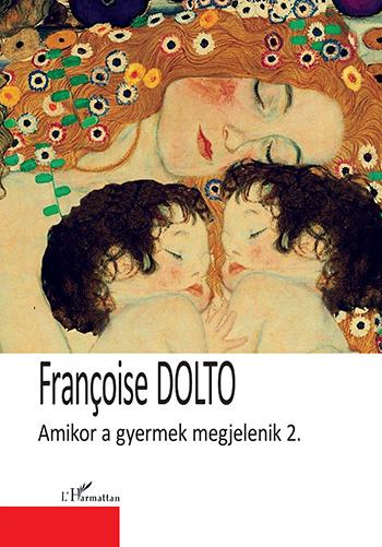 Francoise Dolto - Amikor A Gyermek Megjelenik 2.