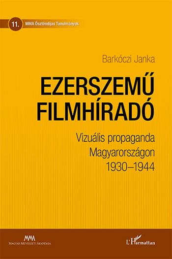 BARKCZI JANKA - EZERSZEM FILMHRAD  VIZULIS PROPAGANDA MAGYARORSZGON 19301944