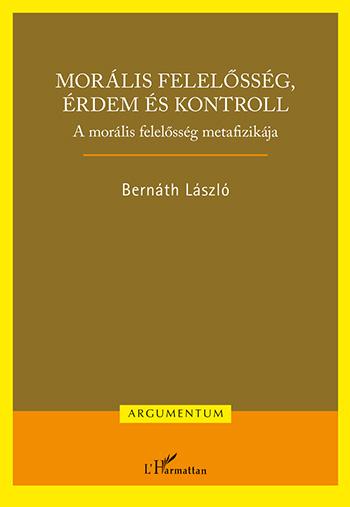 Bernth Lszl - Morlis Felelssg, rdem s Kontroll  A Morlis Felelssg Metafizikja
