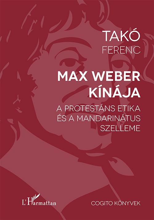 TAK FERENC - MAX WEBER KNJA  - A PROTESTNS ETIKA S A MANDARINTUS SZELLEME