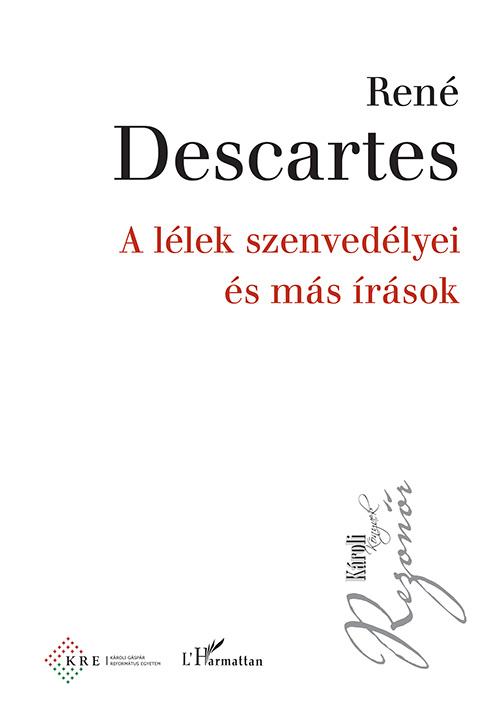 DESCARTES, REN - A LLEK SZENVEDLYEI S MS RSOK (2020, J BORT)