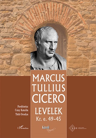 Marcus Tullius Cicero - Levelek Kr.E. 49-45.