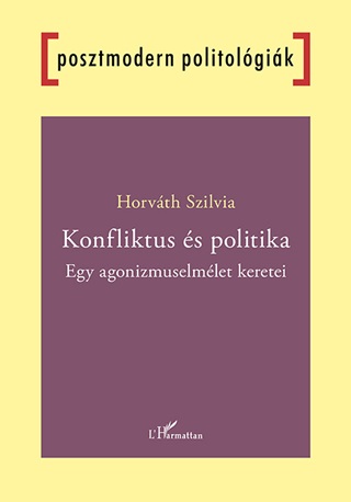 Horvth Szilvia - Konfliktus s Politika - Egy Agonizmuselmlet Keretei