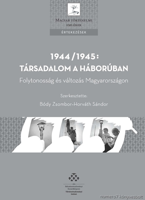 BDY ZSOMBORHORVTH SNDOR (SZERK.) - 1944/1945: TRSADALOM A HBORBAN - FOLYTONOSSG S VLTOZS MAGYARORSZGON