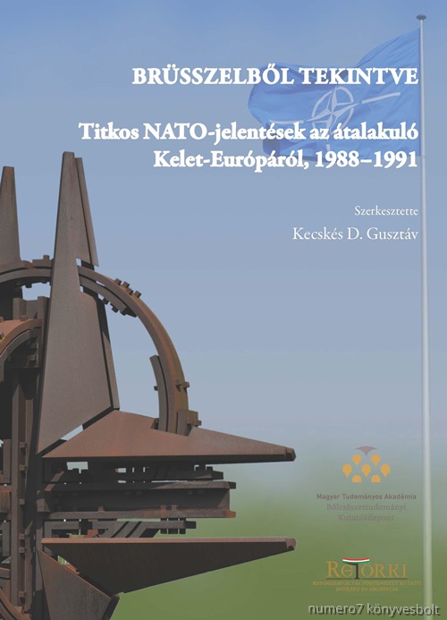 Kecsks D. Gusztv - Brsszelbl Tekintve - Titkos Nato-Jelentsek Az talakul Kelet-Eurprl, 1988