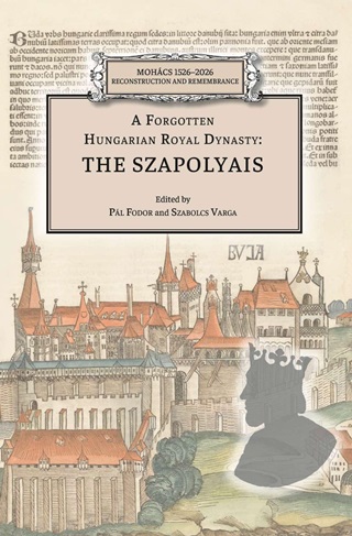 - - A Forgotten Hungarian Royal Dynasty: The Szapolyais