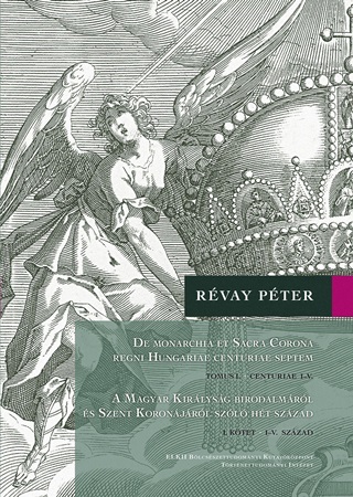 Rvay Pter - De Monarchia Et Sacra Corona Regni Hungariae Centuriae Septem I.-Ii. Ktet