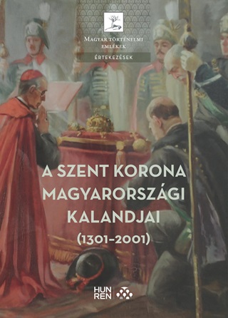 A Szent Korona Magyarorszgi Kalandjai (1301-2001)