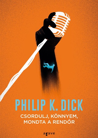 Philip K. Dick - Csordulj, Knnyem, Mondta A Rendr