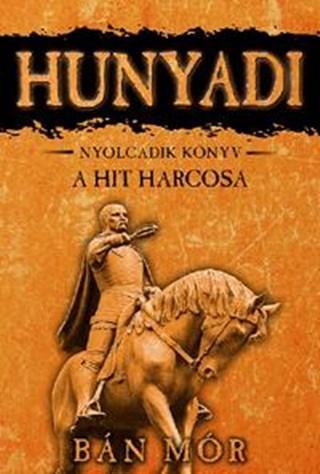 Bn Mr - Hunyadi - A Hit Harcosa - Nyolcadik Knyv