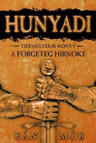 Hunyadi - A Frgeteg Hrnke - Tizenegyedik Knyv (3. Kiads)