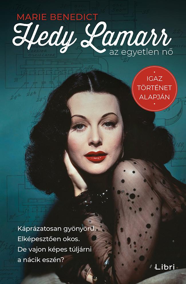Marie Benedict - Hedy Lamarr - Az Egyetlen N