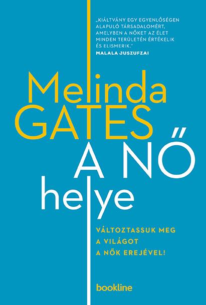 Melinda Gates - A N Helye - Vltoztassuk Meg A Vilgot A Nk Erejvel!