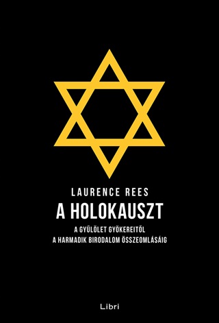 Laurence Rees - A Holokauszt - A Gyllet Gykereitl A Harmadik Birodalom sszeomlsig