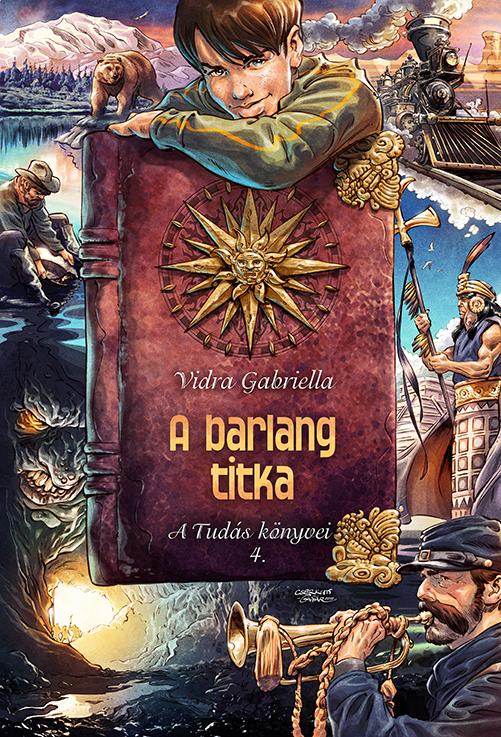 Vidra Gabriella - A Barlang Titka - A Tuds Knyvei 4. (3. Kiads)