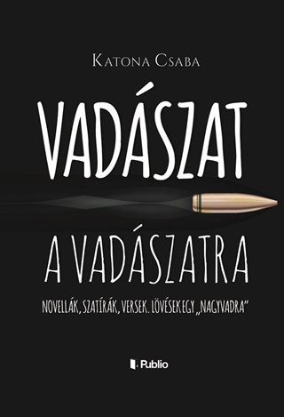 Katona Csaba - Vadszat A Vadszatra