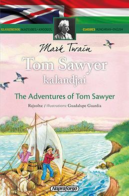 - - Tom Sawyer Kalandjai - Klasszikusok Magyarul-Angolul