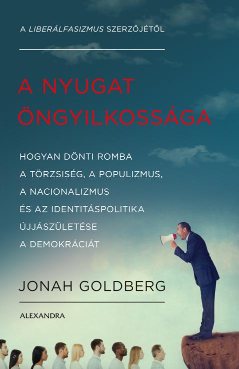 GOLDBERG, JONAH - A NYUGAT NGYILKOSSGA