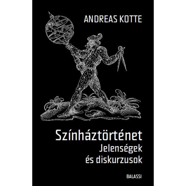 Andreas Kotte - Sznhztrtnet - Jelensgek s Diskurzusok