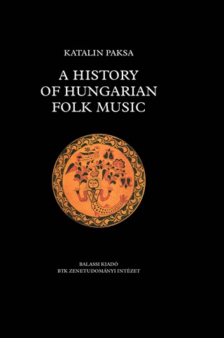 Katalin Paksa - A History Of Hungarian Folk Music