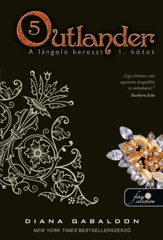 Diana Gabaldon - Outlander 5. - A Lngol Kereszt I. Ktet - Fztt