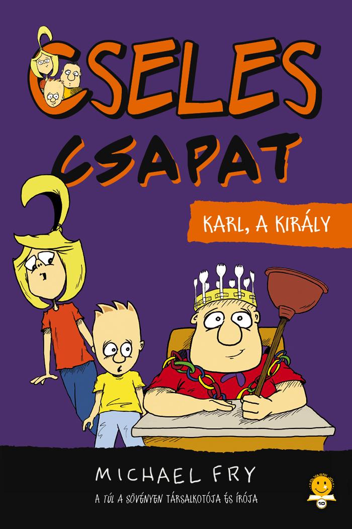 Michael Fry - Karl, A Kirly - Cseles Csapat 3.