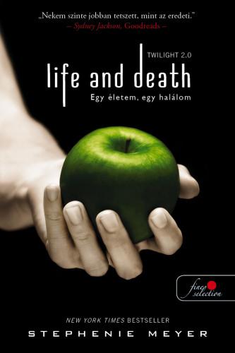 MEYER, STEPHENIE - LIFE AND DEATH - TWILIGHT 2.0 - EGY LETEM, EGY HALLOM (TWILIGHT SAGA 1.)