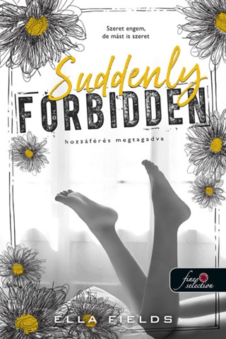 Ella Fields - Suddenly Forbidden - Hozzfrs Megtagadva (Gray Springs Egyetem 1.)