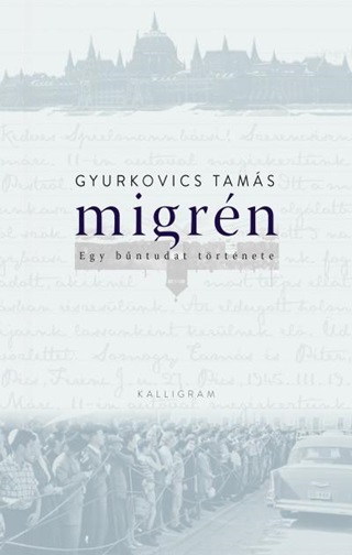 Gyurkovics Tams - Migrn - Egy Bntudat Trtnete - Fztt