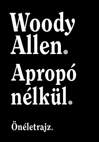 Woody Allen - Aprop Nlkl - nletrajz