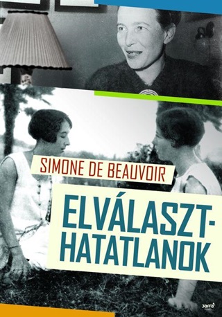 Simone De Beauvoir - Elvlaszthatatlanok