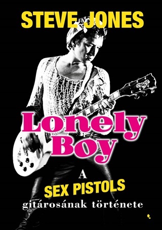 Steve Jones - Lonely Boy - A Sex Pistols Gitrosnak Trtnete