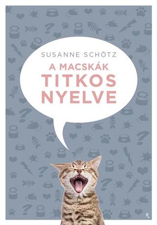 Susanne Schtz - A Macskk Titkos Nyelve