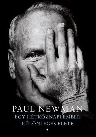 Paul Newman - Egy Htkznapi Ember Klnleges lete